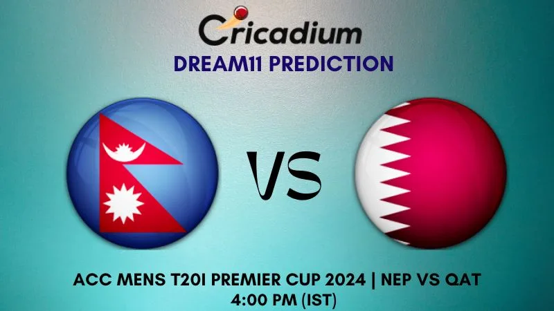 NEP vs QAT Dream11 Prediction Match 7 ACC Mens T20I Premier Cup 2024