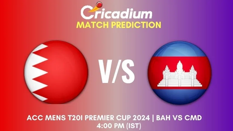BAH vs CMD Match Prediction Match 16 ACC Mens T20I Premier Cup 2024