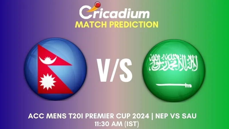NEP vs SAU Match Prediction Match 18 ACC Mens T20I Premier Cup 2024