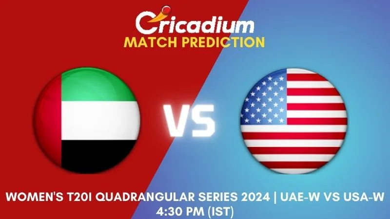 UAE-W vs USA-W Match Prediction Match 3 Women's T20I Quadrangular Series 2024