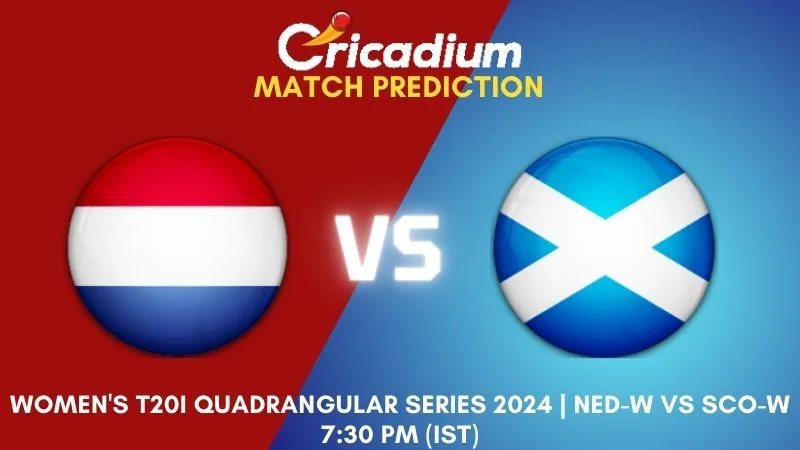 NED-W vs SCO-W Match Prediction Match 4 Women's T20I Quadrangular Series 2024