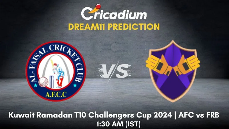 AFC vs FRB Dream11 Prediction Match 72 Kuwait Ramadan T10 Challengers Cup 2024