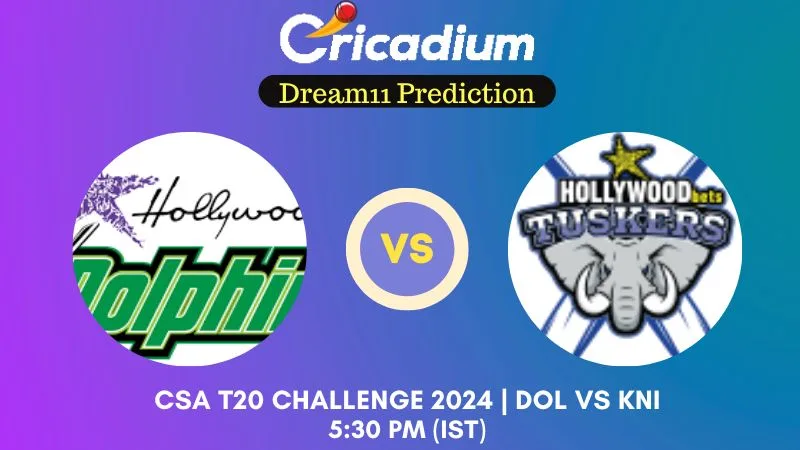 DOL vs KNI Dream11 Prediction Match 50 CSA T20 Challenge 2024