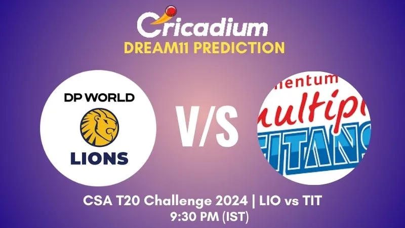 LIO vs TIT Dream11 Prediction 1st Semi Final CSA T20 Challenge 2024