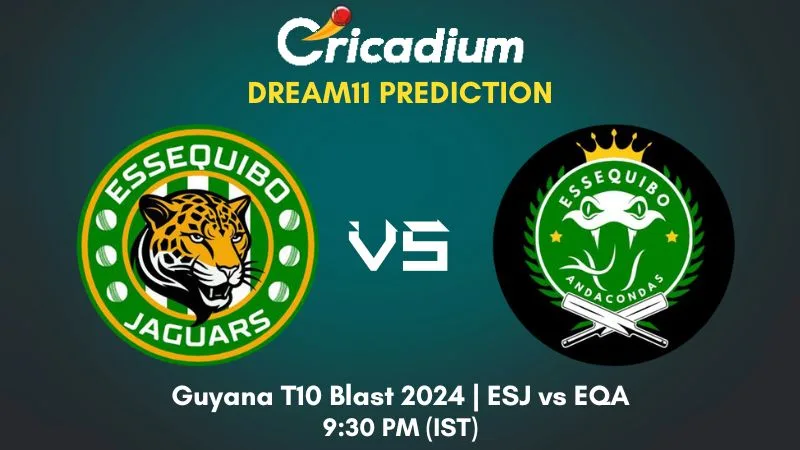 ESJ vs EQA Dream11 Prediction Match 7 Guyana T10 Blast 2024