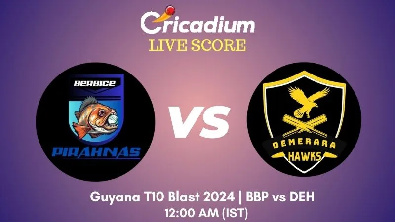 Guyana T10 Blast 2024 Match 6 BBP vs DEH Live Score