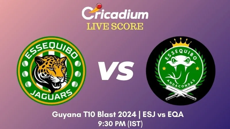 Guyana T10 Blast 2024 Match 7 ESJ vs EQA Live Score