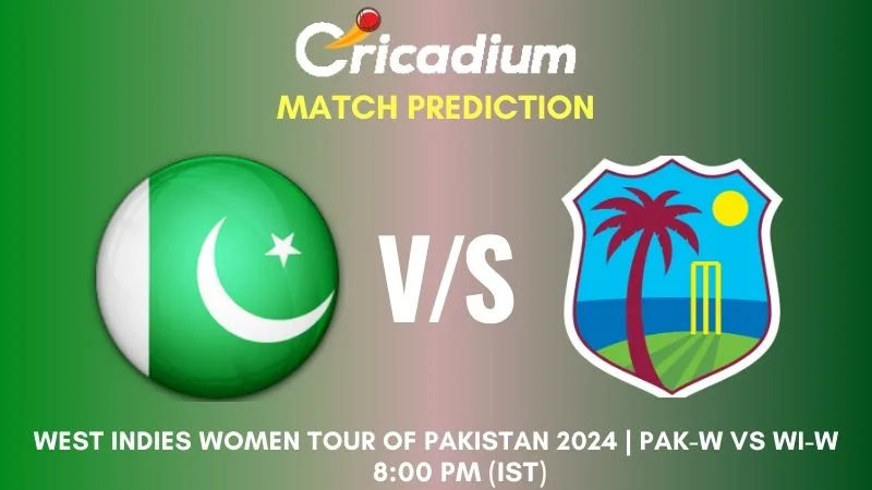PAK-W vs WI-W Match Prediction 1st T20I West Indies women tour of Pakistan 2024