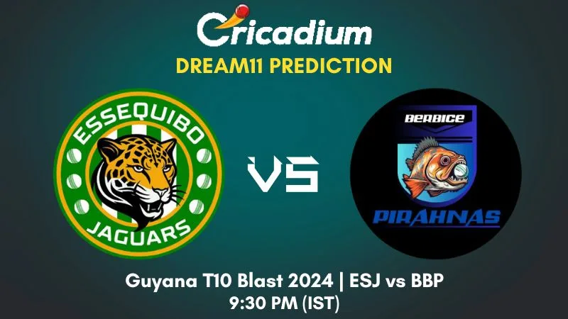 ESJ vs BBP Dream11 Prediction Match 10 Guyana T10 Blast 2024