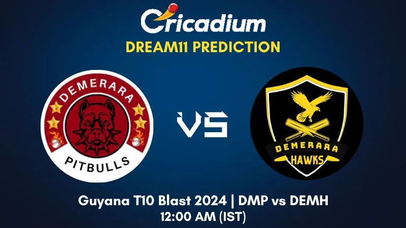 DMP vs DEMH Dream11 Prediction Match 11 Guyana T10 Blast 2024