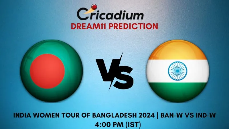 BAN-W vs IND-W Dream11 Prediction 1st T20I India Women tour of Bangladesh 2024