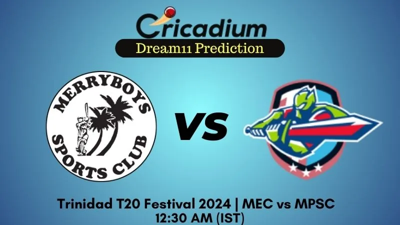 MEC vs MPSC Dream11 Prediction Match 5 Trinidad T20 Festival 2024