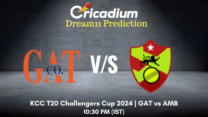 GAT vs AMB Dream11 Prediction Match 2 KCC T20 Challengers Cup 2024