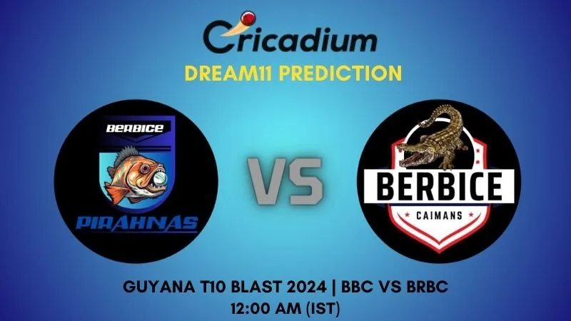 BBC vs BRBC Dream11 Prediction Match 15 Guyana T10 Blast 2024