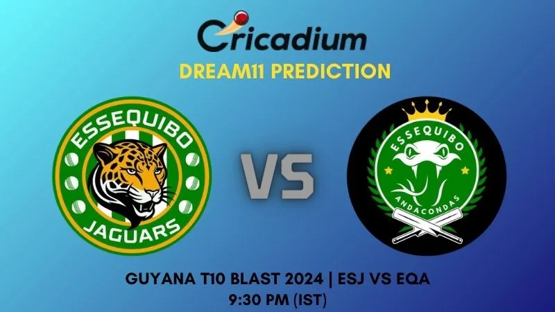 ESJ vs EQA Dream11 Prediction Match 16 Guyana T10 Blast 2024