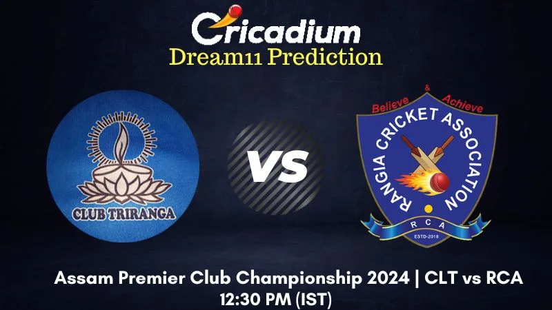 CLT vs RCA Dream11 Prediction Match 24 Assam Premier Club Championship 2024