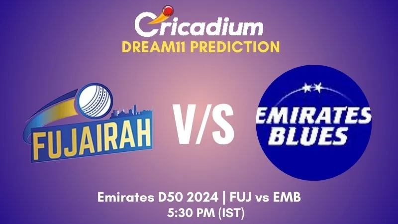 FUJ vs EMB Dream11 Prediction Match 6 Emirates D50 2024