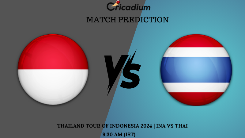 INA vs THAI Match Prediction Match 5 of Thailand Tour of Indonesia 2024