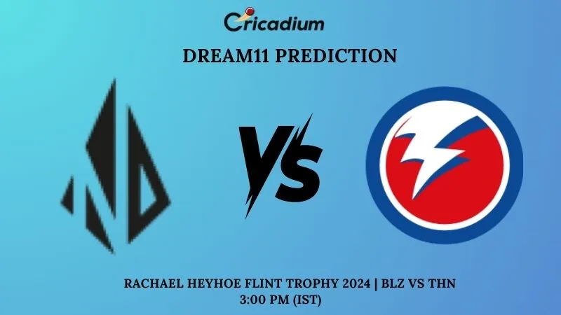 BLZ vs THN Dream11 Prediction Match 20 Rachael Heyhoe Flint Trophy 2024