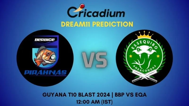 BBP vs EQA Dream11 Prediction Match 19 Guyana T10 Blast 2024