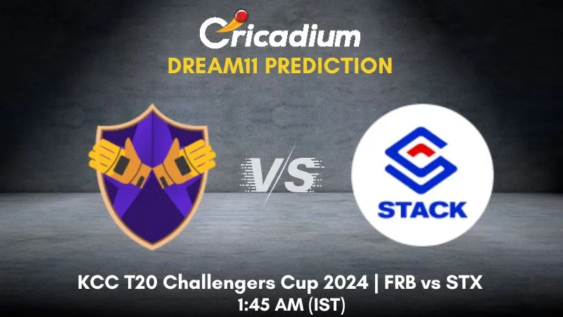 FRB vs STX Dream11 Prediction Match 6 KCC T20 Challengers Cup 2024