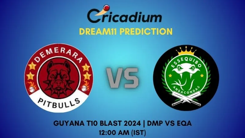 DMP vs EQA Dream11 Prediction Match 21 Guyana T10 Blast 2024