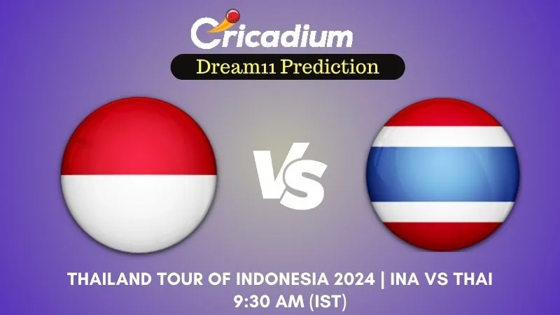 INA vs THAI Dream11 Prediction Match 4 Thailand tour of Indonesia 2024