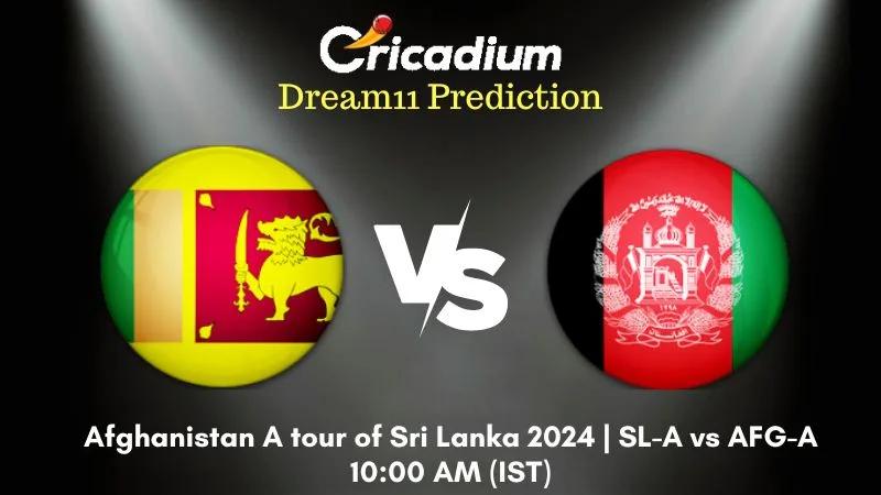 SL-A vs AFG-A Dream11 Prediction Match 4 Afghanistan A tour of Sri Lanka 2024
