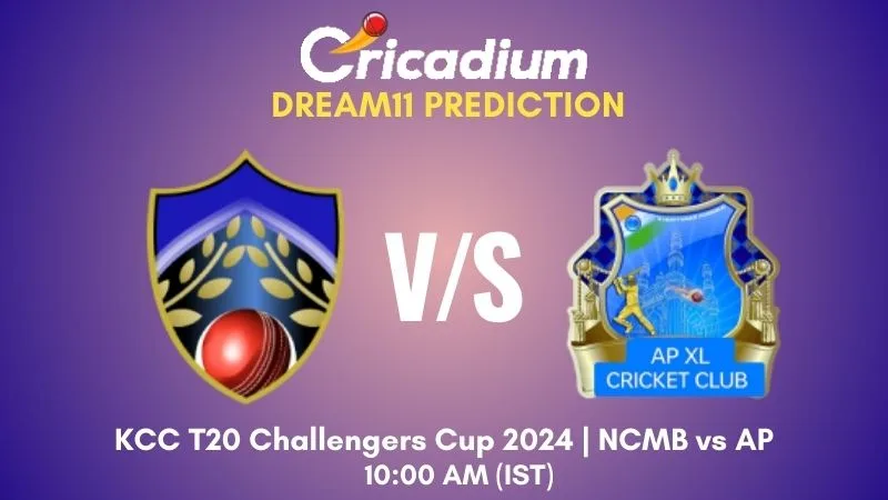 NCMB vs AP Dream11 Prediction Match 15 KCC T20 Challengers Cup 2024
