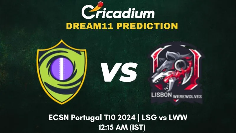 LSG vs LWW Dream11 Prediction Match 4 ECSN Portugal T10 2024